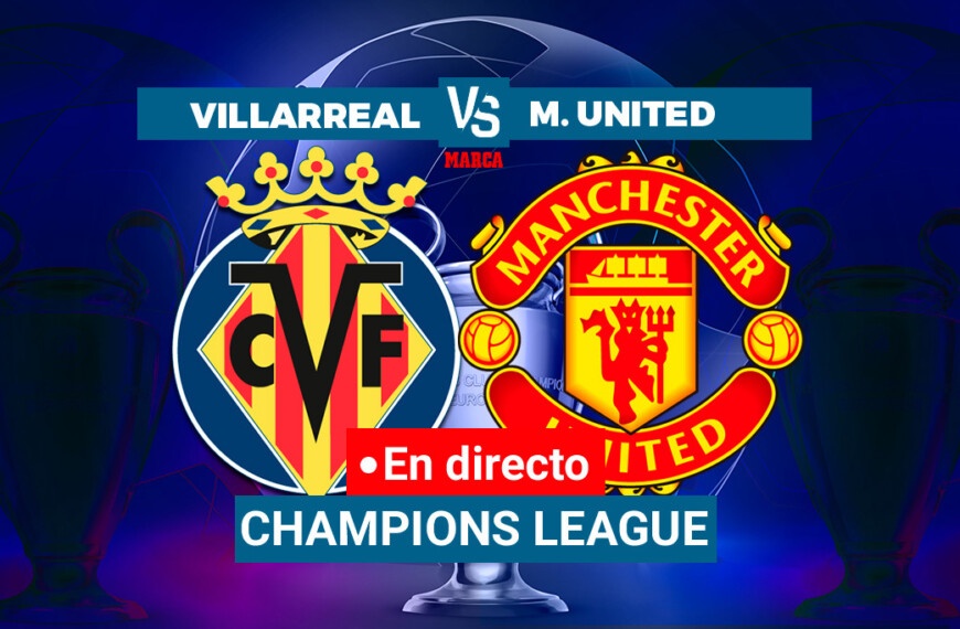 Villarreal – Manchester United live | Champions League | Mark