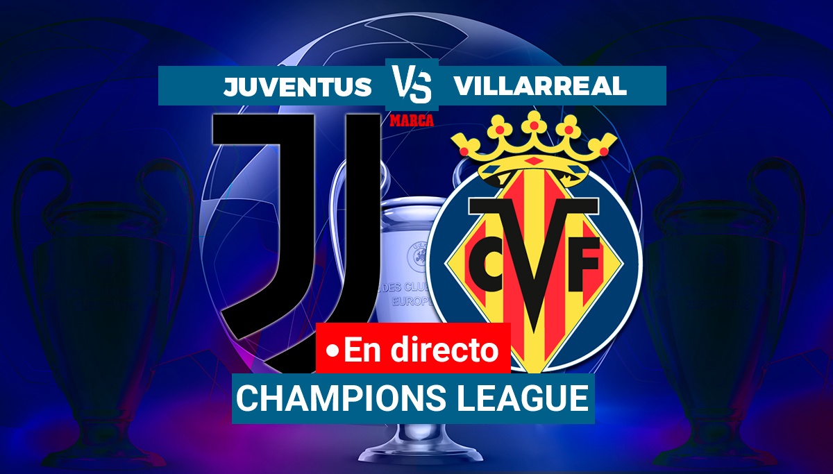 Juventus Villarreal live Champions League live today